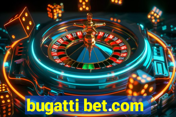 bugatti bet.com